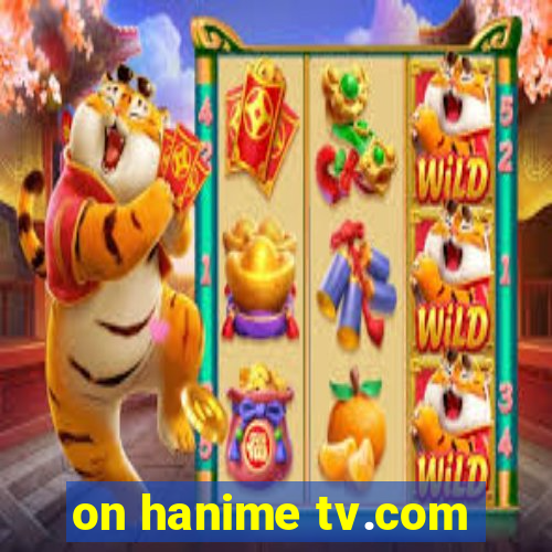 on hanime tv.com